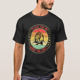 Arm Wrestling Please Ask Me About Pin Lines T-Shirt