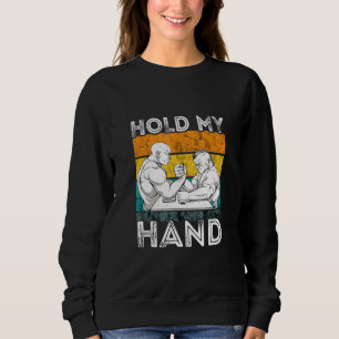 Arm Wrestling Retro Vintage Hold My Hand Arm Wrest Sweatshirt