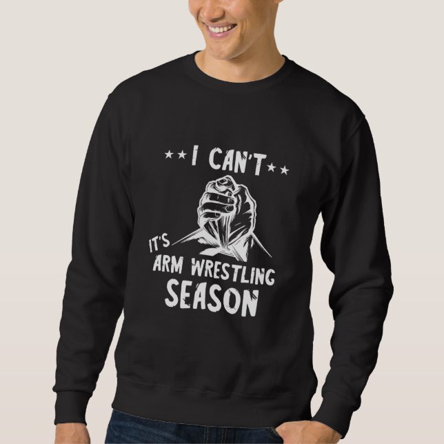 Arm Wrestling Season Arm Wrestler Armwrestling Spo Sweatshirt (Front)