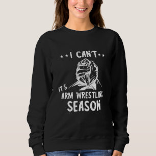 Arm Wrestling Season Arm Wrestler Armwrestling Spo Sweatshirt