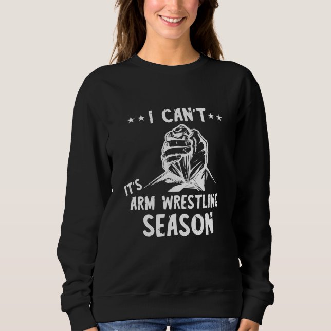 Arm Wrestling Season Arm Wrestler Armwrestling Spo Sweatshirt (Front)