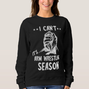 Arm Wrestling Season Arm Wrestler Armwrestling Spo Sweatshirt