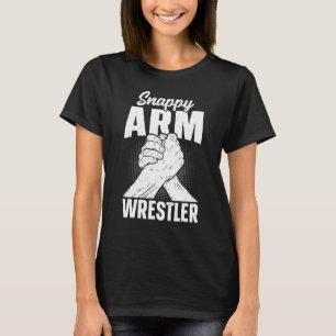 Arm Wrestling Snappy Arm Wrestler T-Shirt