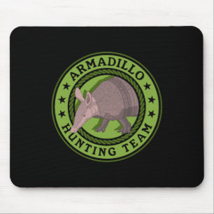 Armadillo Hunting Team Hunt Armadillos Hunters Mouse Pad