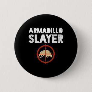 Armadillo Slayer Armadillo Hunter Gift 6 Cm Round Badge
