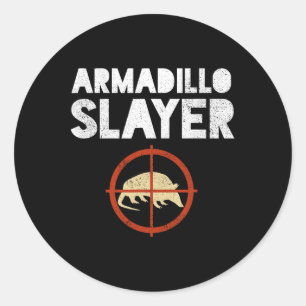 Armadillo Slayer Armadillo Hunter Gift Classic Round Sticker