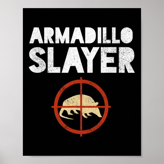 Armadillo Slayer Armadillo Hunter Gift  Poster (Front)