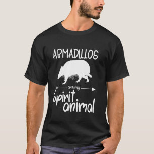 Armadillos Are My Spirit Animal For Men Women Anim T-Shirt