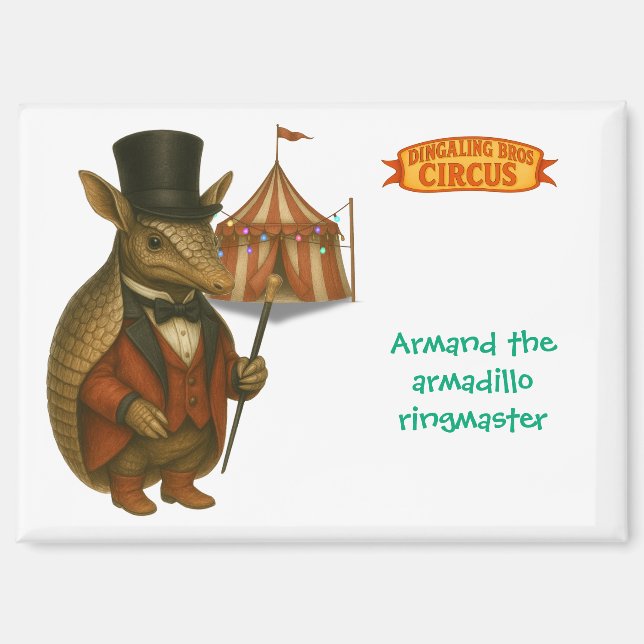 Armand, armadillo ringmaster magnet (Front)