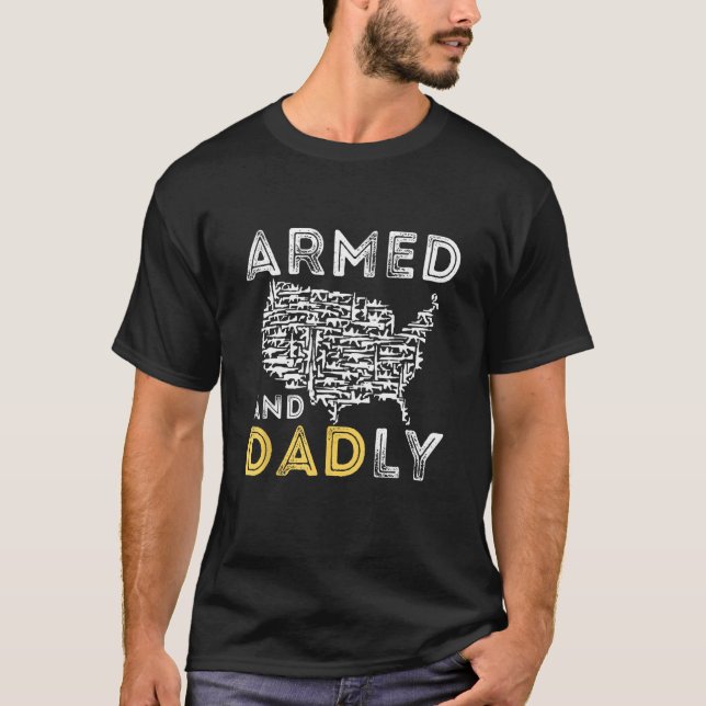 Armed And Dadly  Deadly Father For Father s Day T-Shirt (Front)