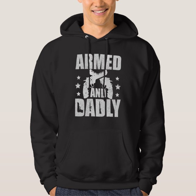 Armed And Dadly  Deadly Father  For Fathers Day 3 Hoodie (Front)