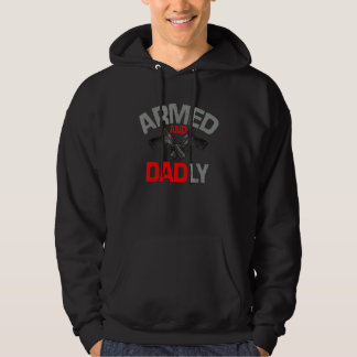 Armed And Dadly Deadly Father Gift For Fathers Da Hoodie
