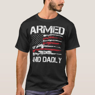 Armed And Dadly Funny Deadly Father For Fathers Da T-Shirt