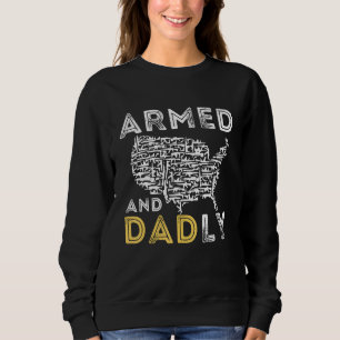 Armed And Dadly, Funny Deadly Father For Father's  Sweatshirt