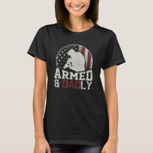 Armed And Dadly, Funny Deadly Father For Father's T-Shirt