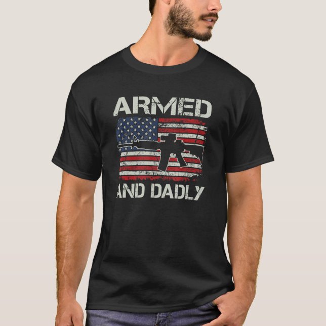 Armed And Dadly  Mens Fathers Day AR15 Pro Gun USA T-Shirt (Front)