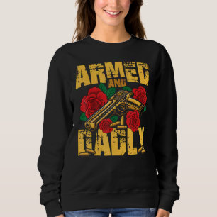 Armed AND Dadly Pride Flag USA Patriotic American  Sweatshirt