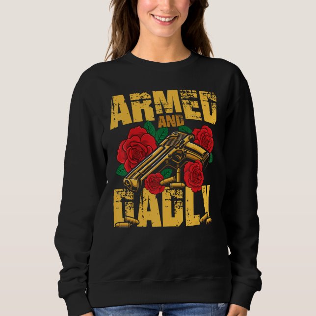 Armed AND Dadly Pride Flag USA Patriotic American  Sweatshirt (Front)