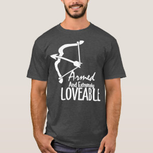 Armed and Extremely Loveable Valentines Day Him He T-Shirt