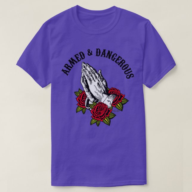Armed Dangerous Prayer Warrior T-Shirt (Design Front)