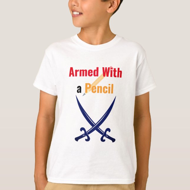Armed With a Pencil | Cool Back-to-School Shirt (Front)