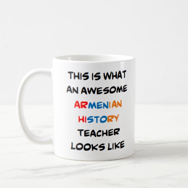 armenian history teacher, awesome coffee mug (Left)