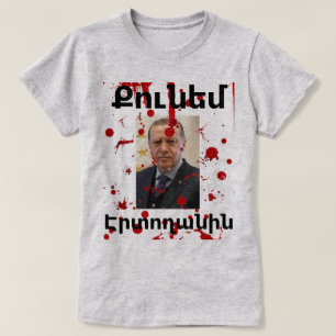 Armenian Saying (Քունեմ Էրտողանին) T-shirt