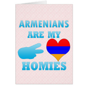 Armenians are my Homies