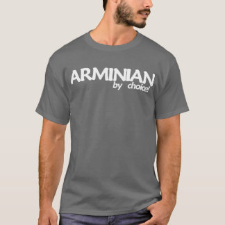 Arminian By Choice! Dark T T-Shirt
