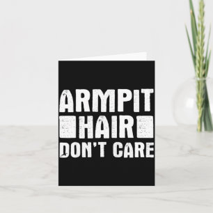 Armt Hair Don't Care - Funny Feminist Body Hair Qu Card