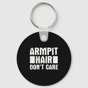 Armt Hair Don't Care - Funny Feminist Body Hair Qu Key Ring