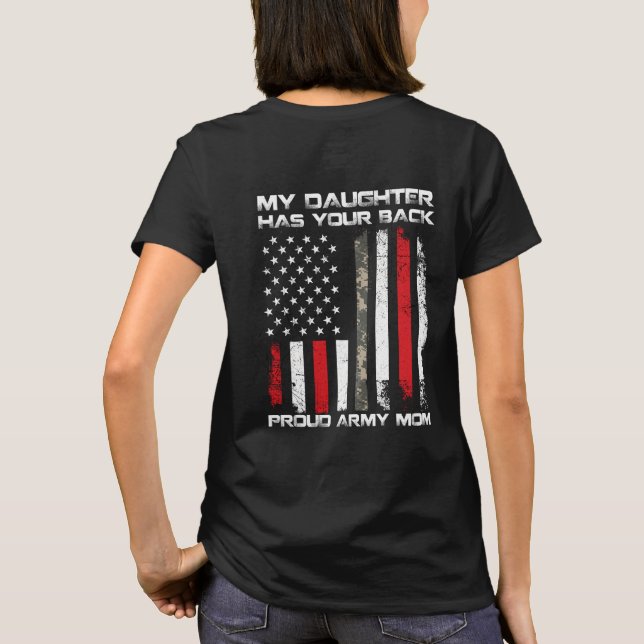 Army mum - my daughter has your back T-Shirt (Back)