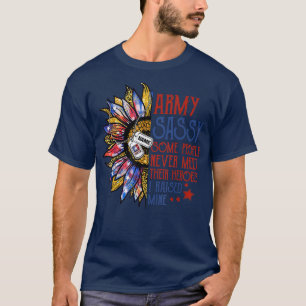 Army Sassy Some People Never Meet Their Heroes I R T-Shirt