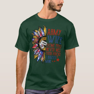 Army Wife Some People Never Meet Their Heroes I Ra T-Shirt