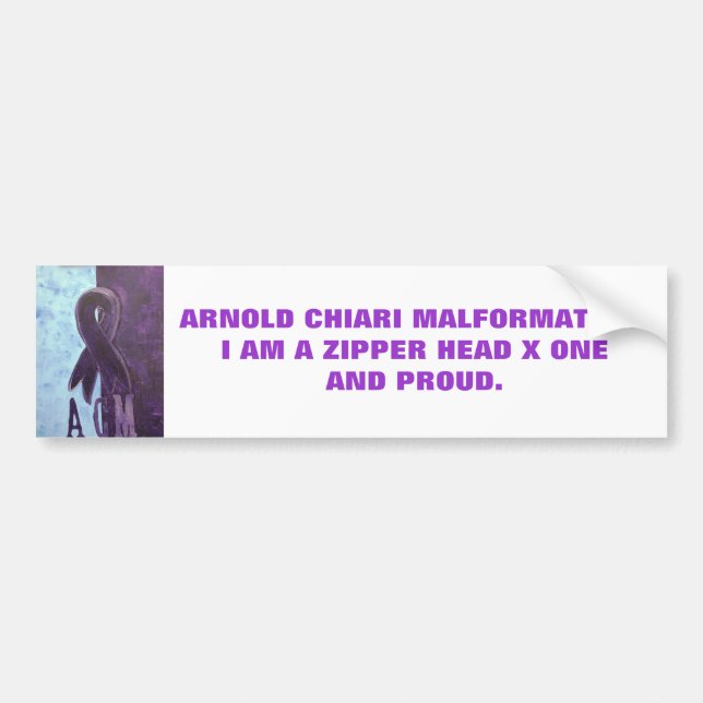 ARNOLD CHAIRI MALFORMATION.I AM A ZIP... BUMPER STICKER (Front)