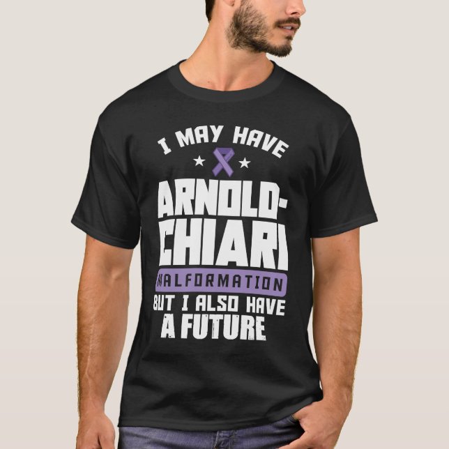 Arnold Chiari Malformation Warrior Future Awarenes T-Shirt (Front)
