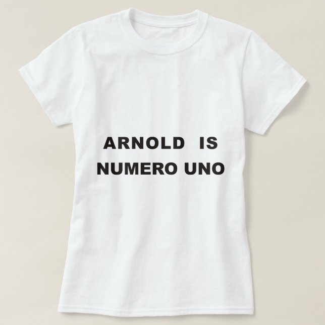 Arnold is numero uno T-Shirt (Design Front)