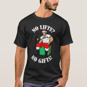 Arnold Numero Uno No lifts no gifts Christmas  T-Shirt