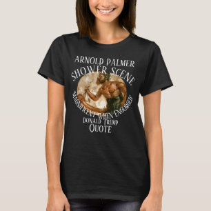 Arnold Palmer Magnificent Engorged Donald Trump T-Shirt