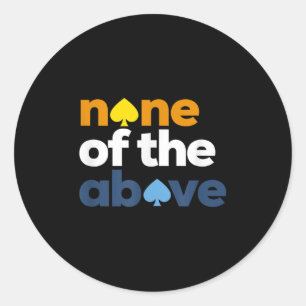 Aroace Pride Lgbtq, Aro None Of The Above, Aromant Classic Round Sticker