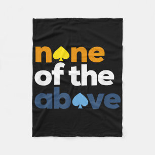 Aroace Pride Lgbtq, Aro None Of The Above, Aromant Fleece Blanket