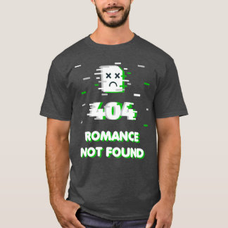 Aromantic Meme Error 404 Romance not found Funny A T-Shirt