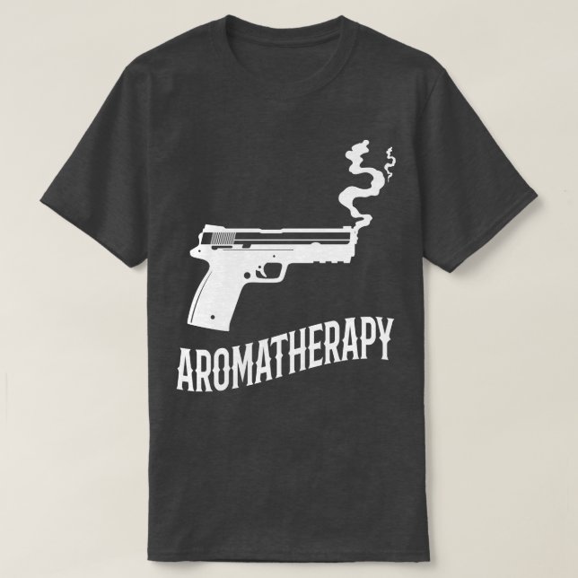 Aromatherapy Funny Gun Owner Gift T-Shirt (Design Front)