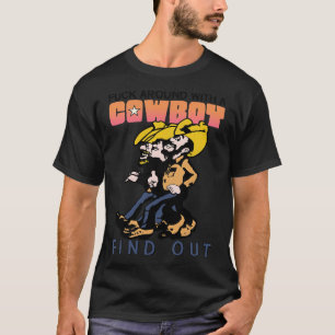 Around With a Cowboy and Find Out T-Shirt