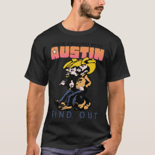 Around With Austin Texas and Find Out T-Shirt
