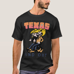 Around With Texas and Find Out T-Shirt
