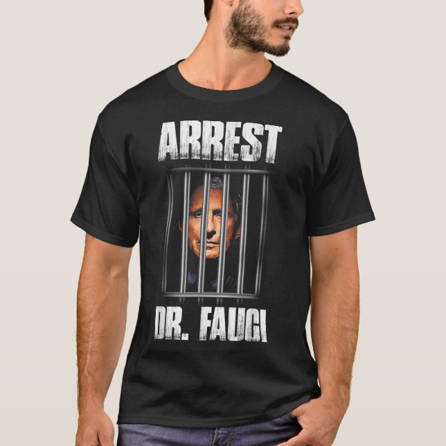 Arrest Dr Fauci Defund Dr Fauci T-Shirt (Front)