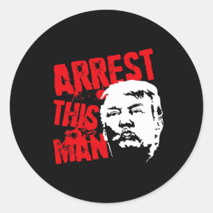 Arrest This Man 2020 Presidential Election Impeach Classic Round Sticker