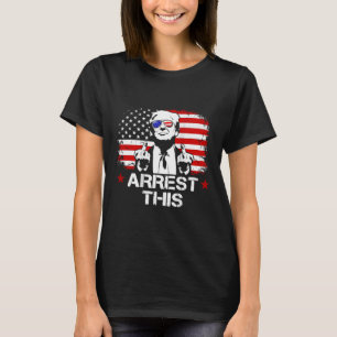 Arrest This Trump Fingers Pro Trump Flag American T-Shirt