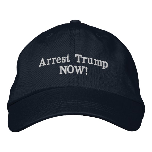 Arrest Trump NOW! Embroidered Hat (Front)